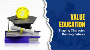 Value Education – Shaping Character, Building Futures